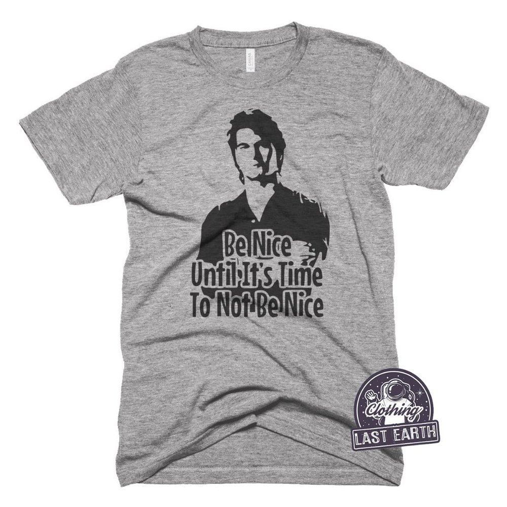 Be Nice Until Its Time To Not Be Nice Shirt Roadhouse Patrick Swayzee Tee Shirt
